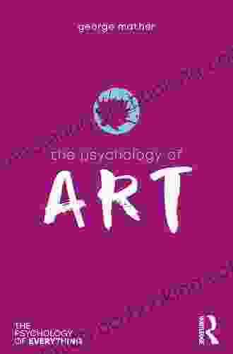 The Psychology Of Art (The Psychology Of Everything)