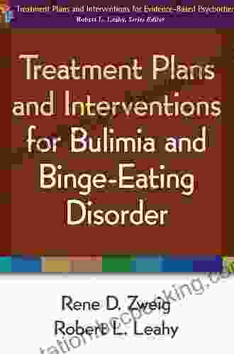 Treatment Plans And Interventions For Bulimia And Binge Eating Disorder (Treatment Plans And Interventions For Evidence Based Psychotherapy)