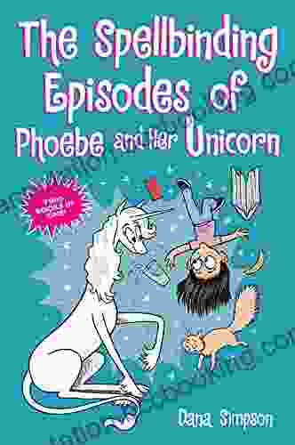 The Spellbinding Episodes Of Phoebe And Her Unicorn: Two In One