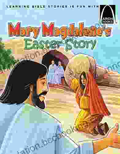 Mary Magdalene S Easter Story (Learning Bible Stories Is Fun With Arch Books)