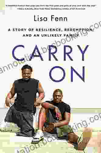 Carry On: A Story Of Resilience Redemption And An Unlikely Family