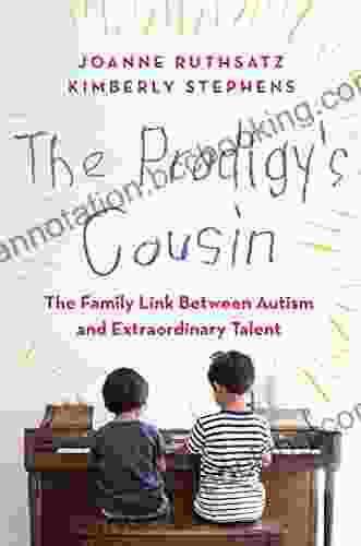 The Prodigy S Cousin: The Family Link Between Autism And Extraordinary Talent
