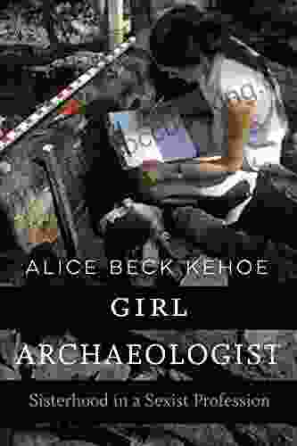 Girl Archaeologist: Sisterhood In A Sexist Profession
