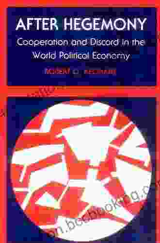 After Hegemony: Cooperation And Discord In The World Political Economy