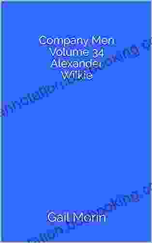 Company Men Volume 34 Alexander Wilkie