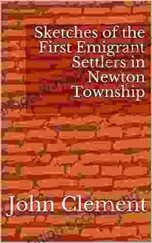 Sketches Of The First Emigrant Settlers In Newton Township Old Gloucester County West New Jersey