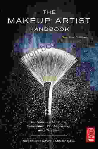 The Makeup Artist Handbook: Techniques For Film Television Photography And Theatre