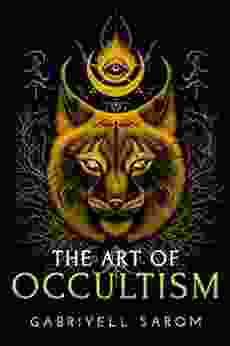The Art Of Occultism: The Secrets Of High Occultism Inner Exploration (The Sacred Mystery 2)