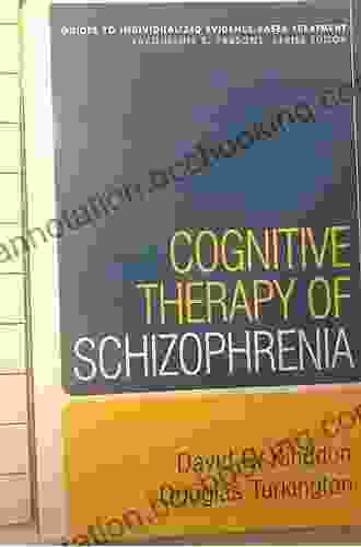 Cognitive Therapy Of Schizophrenia (Guides To Individualized Evidence Based Treatment)