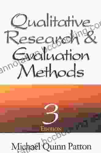 Qualitative Research Evaluation Methods: Integrating Theory And Practice