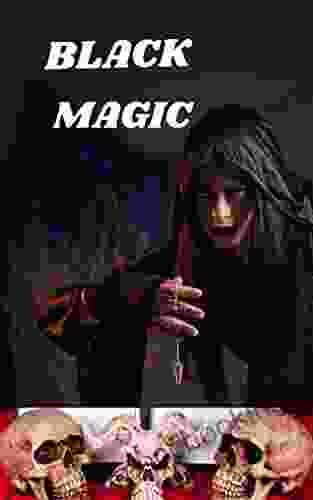 The Of Black Magic The Use Of Black Magic And Destruction Of The Enemy
