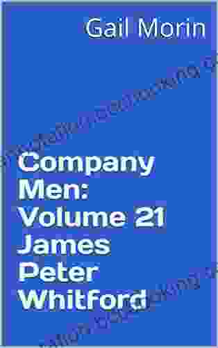 Company Men: Volume 21 James Peter Whitford