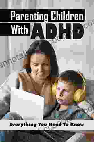 Parenting Children With ADHD: Everything You Need To Know