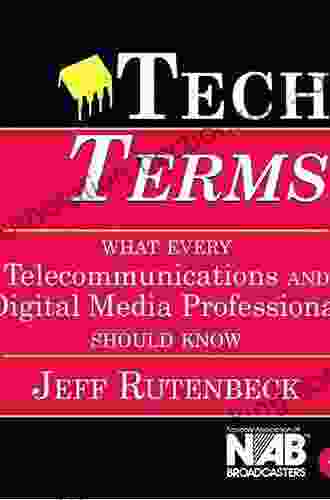 Tech Terms: What Every Telecommunications And Digital Media Professional Should Know