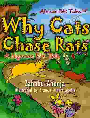 Why Cats Chase Rats A Nigerian Folk Tale (African FolkTales #1) (African Folk Tales)