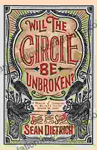 Will The Circle Be Unbroken?: A Memoir Of Learning To Believe You Re Gonna Be Okay
