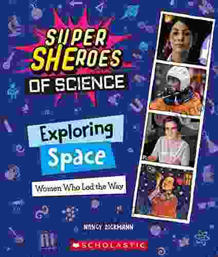 Exploring Space: Women Who Led The Way (Super SHEroes Of Science)
