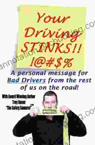 Your Driving Stinks (A Personal Message To Bad Drivers From The Rest Of Us On Th Road 1)