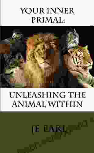 Your Inner Primal: Unleashing The Animal Within